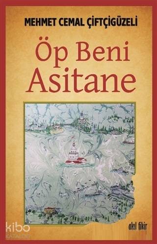 Öp Beni Asitane