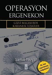 Operasyon Ergenekon; Gizli Belgelerde Karanlık İlişkiler - Kitapiks.co