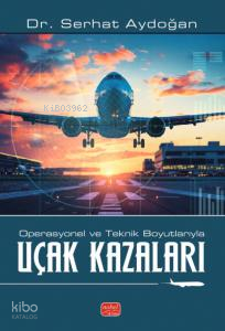 Operasyonel ve Teknik Boyutlarıyla Uçak Kazaları