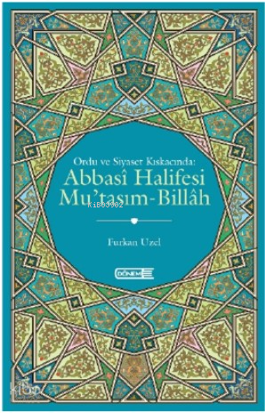 Ordu Ve Siyaset Kıskacında;Abbasi Halifesi Mu’Tasım-Billah