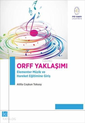 Orff Yaklaşımı; Elementer Müzik ve Hareket Eğitimine Giriş