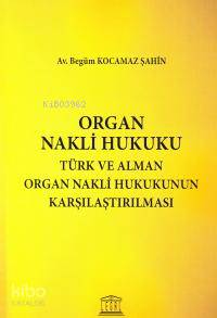 Organ Nakli Hukuku - Türk ve Alman Organ Nakli Hukukunun Karşılaştırılması