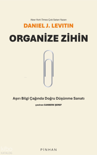 Organize Zihin;Aşırı Bilgi Çağında Doğru Düşünme Sanatı
