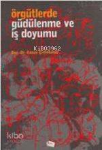 Örgütlerde Güdülenme ve İş Doyumu
