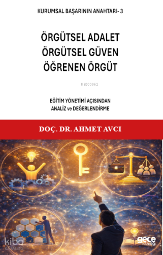 Örgütsel Adalet, Örgütsel Güven, Öğrenen Örgüt;Kurumsal Başarının Anah