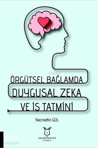 Örgütsel Bağlamda Duygusal Zeka ve İş Tatmini