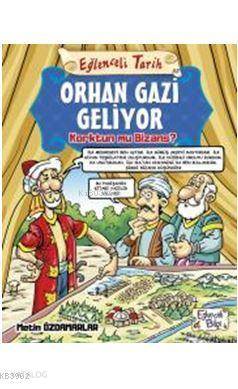 Orhan Gazi Geliyor; Korktun mu Bizans ?