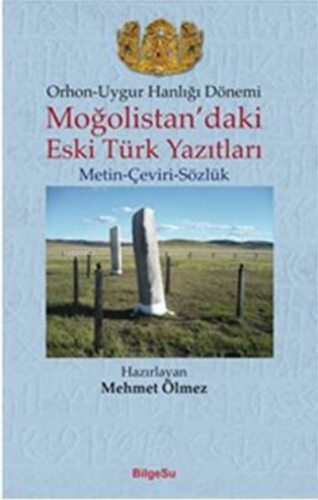 Orhon - Uygur Hanlığı Dönemi - Moğolistan’daki Eski Türk Yazıtları Metin - Çeviri - Sözlük