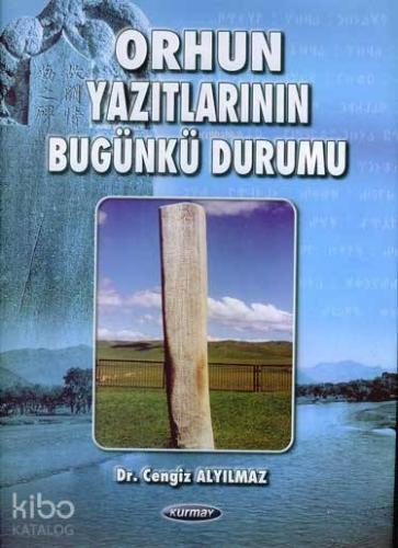 Orhun Yazıtlarının Bugünkü Durumu
