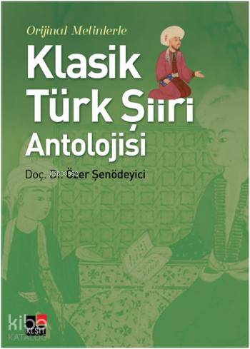 Orjinal Metinlerle Klasik Türk Şiiri Antolojisi