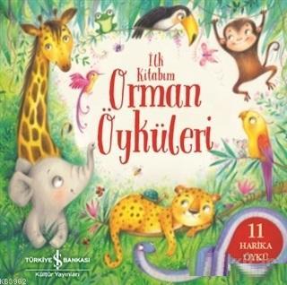 Orman Öyküleri - İlk Kitabım - Kitapiks.com