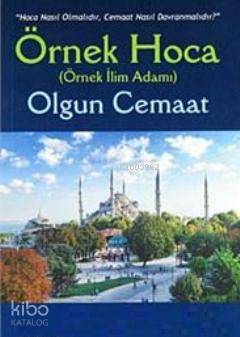 Örnek Hoca Olgun Cemaat; Nasıl Hoca Olmalıdır, Cemaat Nasıl Davranmalıdır?