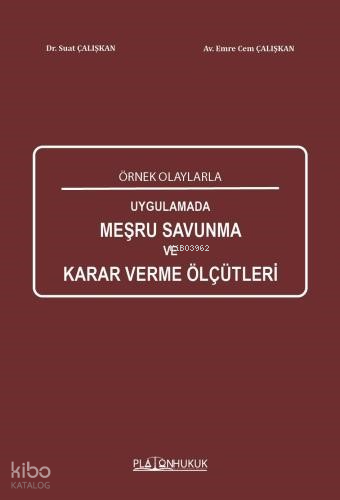 Örnek Olaylarla Uygulamada Meşru Savunma Karar Verme Ölçütleri