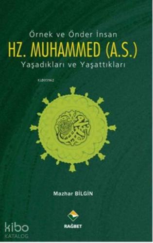 Örnek ve Önder İnsan Hz. Muhammed (A.S.); Yaşadıkları ve Yaşattıkları