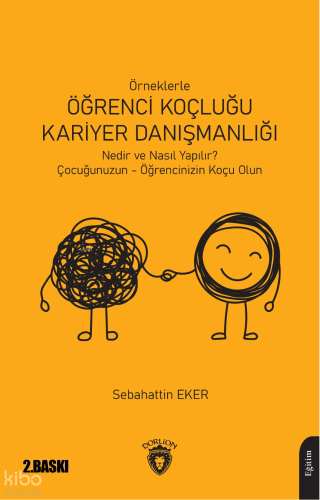 Örneklerle Öğrenci Koçluğu ve Kariyer Danışmanlığı