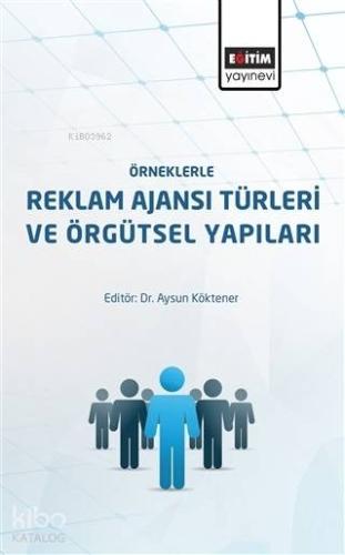Örneklerle Reklam Ajansı Türleri ve Örgütsel Yapıları
