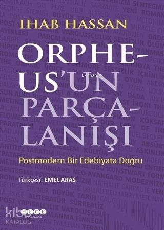 Orpheus'un Parçalanışı; Postmodern Bir Edebiyata Doğru