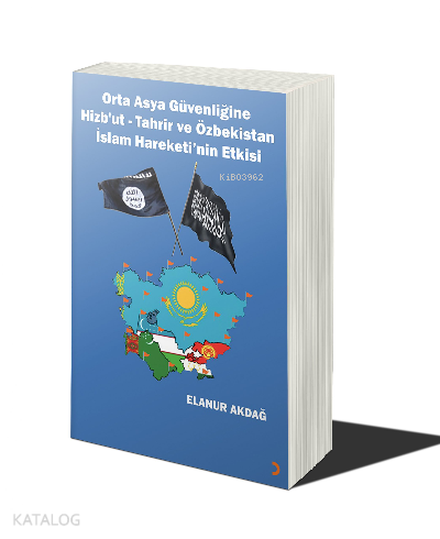 Orta Asya Güvenliğine Hizb’ut Tahrir ve Özbekistan İslam Hareketi’nin Etkisi