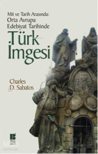 Orta Avrupa Edebiyat Tarihinde Türk İmgesi; Mit ve Tarih Arasında - Ki