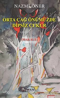 Orta Çağ Önümüzde Dipsiz Çukur