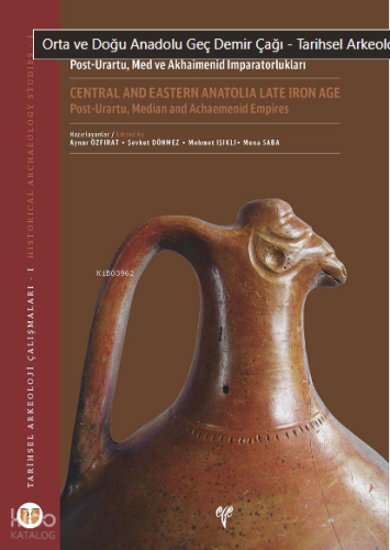Orta ve Doğu Anadolu Geç Demir Çağı: Post-Urartu, Med ve Akhaimenid İmparatorlukları