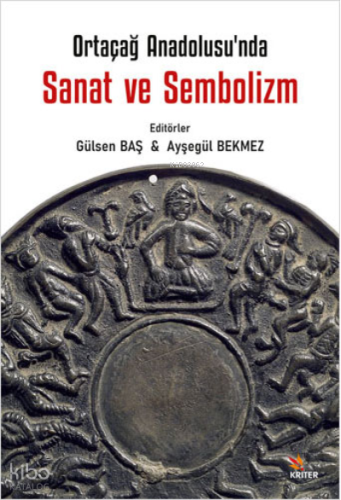 Ortaçağ Anadolu’sunda Sanat ve Sembolizm Üst Baslık: