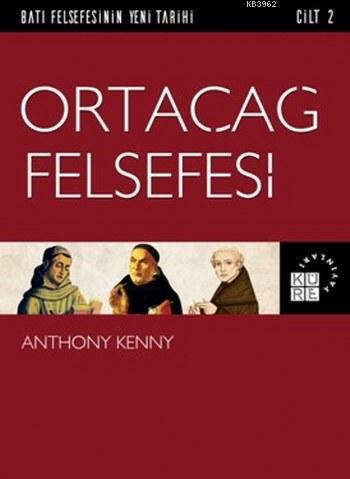 Ortaçağ Felsefesi; Batı Felsefesinin Yeni Tarihi 2. Cilt