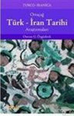 Ortaçağ Türk-İran Tarihi Araştırmaları
