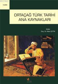 Ortaçağ Türk Tarihi Ana Kaynakları - Kitapiks.com