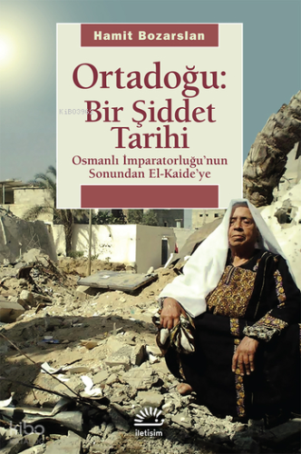 Ortadoğu: Bir Şiddet Tarihi; Osmanlı İmparatorluğunun Sonundan El Kaideye