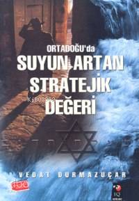 Ortadoğu´da Suyun Artan Stratejik Değeri