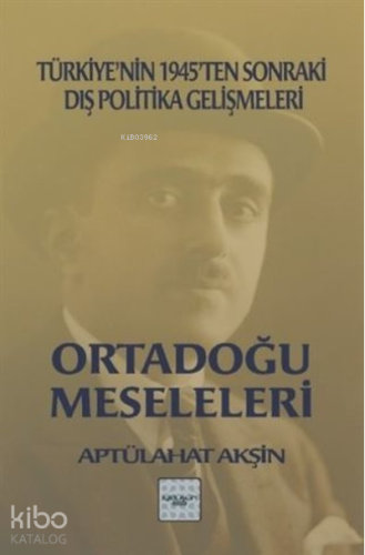 Ortadoğu Meseleleri Türkiye’nin 1945’ten Sonraki Dış Politika Gelişmeleri