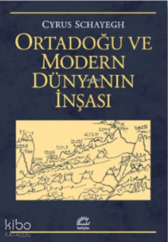 Ortadoğu Ve Modern Dünyanın İnşası - Kitapiks.com