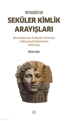 Ortadoğu'da Seküler Kimlik Arayışları;Mavi Anadoluculuk, Fenikecilik,