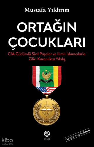 Ortağın Çocukları;CIA Güdümlü Sivil Paşalar ve İslamcılarla Zifiri Karanlıkta Yıkılış
