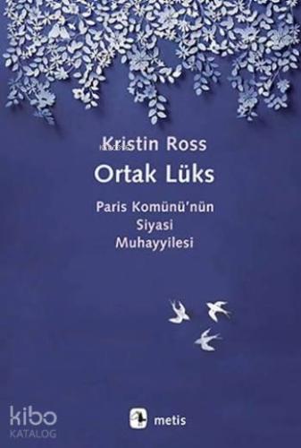 Ortak Lüks; Paris Komünü'nün Siyasi Muhayyilesi