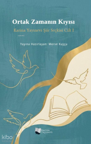 Ortak Zamanın Kıyısı;Karina Yayınevi Şiir Seçkisi Cilt I