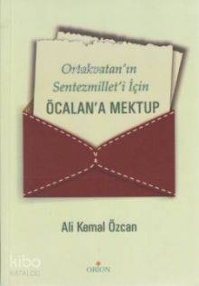 Ortakvatan'ın Sentezmillet'i İçin Öcalan'a Mektup