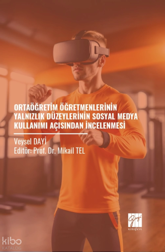 Ortaöğretim Öğretmenlerinin Yalnızlık Düzeylerinin Sosyal Medya Kullanımı Açısından İncelenmesi