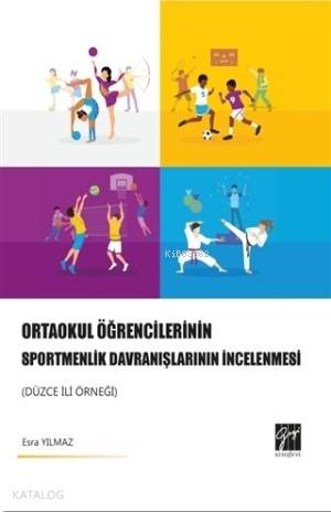 Ortaokul Öğrencilerinin Sportmenlik Davranışlarının İncelenmesi; Düzce İli Örneği