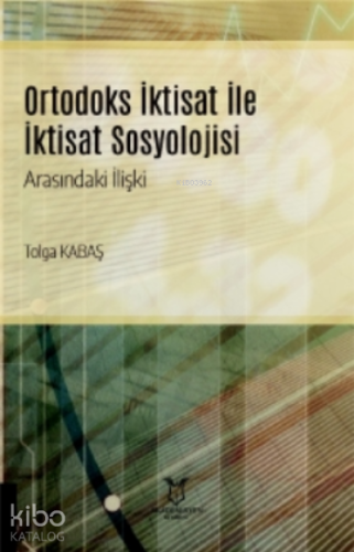 Ortodoks İktisat ile İktisat Sosyolojisi Arasındaki İlişki