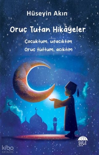 Oruç Tutan Hikâyeler (10-15 Yaş)