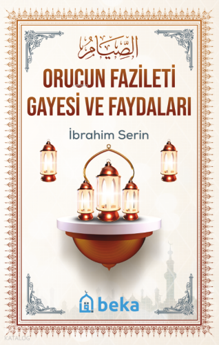 Orucun Fazileti Gayesi ve Faydaları