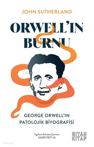 Orwell’ın Burnu;George Orwell’ın Patolojik Biyografisi