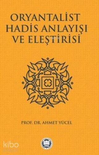 Oryantalist Hadis Anlayışı ve Eleştirisi