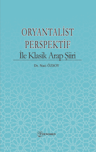 Oryantalist Perspektif ile Klasik Arap Şiiri - Kitapiks.com