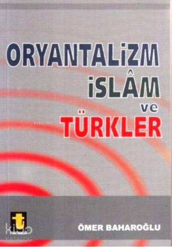 Oryantalizm, İslam ve Türkler