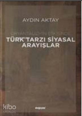Oryantalizmin Etkisinde Türk Tarzı Siyasal Arayışlar