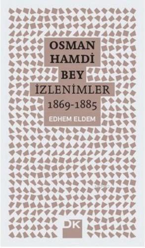 Osman Hamdi Bey - İzlenimler 1869-1885