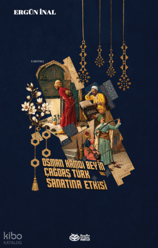Osman Hamdi Bey’in Çağdaş Türk Sanatına Etkisi